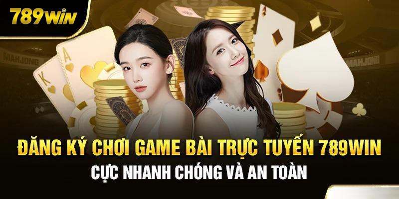 Game bài 789WIN nhanh chóng và an toàn