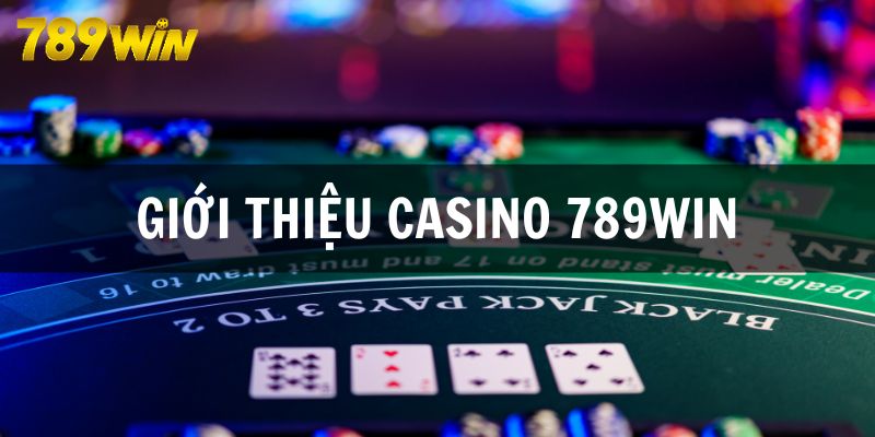 Khám phá tổng quan về sảnh cược casino 789WIN